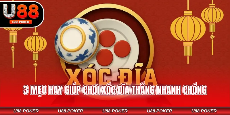 Xóc Đĩa Online U88 - Luật Và Hướng Dẫn Chơi Từ A Đến Z 3 mẹo hay giúp chơi xóc đĩa thắng nhanh chóng